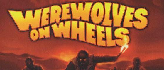 Werewolves on Wheels